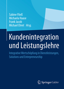 Kundenintegration und Leistungslehre von Ehret,  Michael, Fließ,  Sabine, Haase,  Michaela, Jacob,  Frank