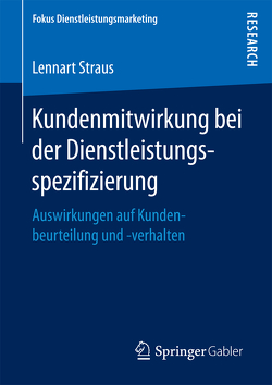 Kundenmitwirkung bei der Dienstleistungsspezifizierung von Straus,  Lennart