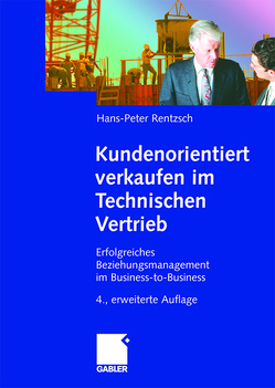 Kundenorientiert verkaufen im Technischen Vertrieb von Rentzsch,  Hans-Peter