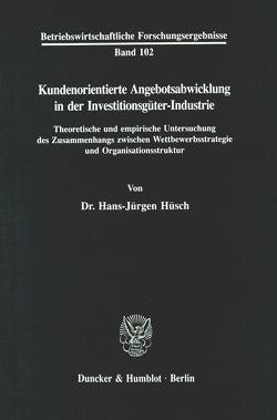 Kundenorientierte Angebotsabwicklung in der Investitionsgüter-Industrie. von Hüsch,  Hans-Jürgen