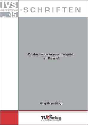 Kundenorientierte Indoornavigation am Bahnhof von Hauger,  Georg