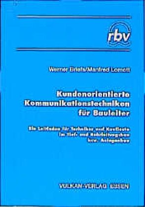 Kundenorientierte Kommunikationstechniken für Bauleiter von Briefs,  Werner, Lomott,  Manfred