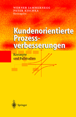 Kundenorientierte Prozessverbesserungen von Jammernegg,  Werner, Kischka,  Peter