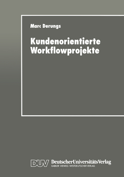 Kundenorientierte Workflowprojekte von Derungs,  Marc