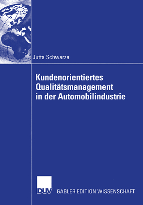 Kundenorientiertes Qualitätsmanagement in der Automobilindustrie von Schwarze,  Jutta