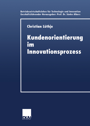 Kundenorientierung im Innovationsprozess von Lüthje,  Christian