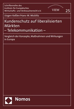 Kundenschutz auf liberalisierten Märkten – Telekommunikation – von Basler,  Mareen, Beuchler,  Holger, Bonome-Dells,  Romina, Keßler,  Jürgen, Micklitz,  Hans-W.