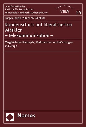 Kundenschutz auf liberalisierten Märkten – Telekommunikation – von Basler,  Mareen, Beuchler,  Holger, Bonome-Dells,  Romina, Keßler,  Jürgen, Micklitz,  Hans-W.