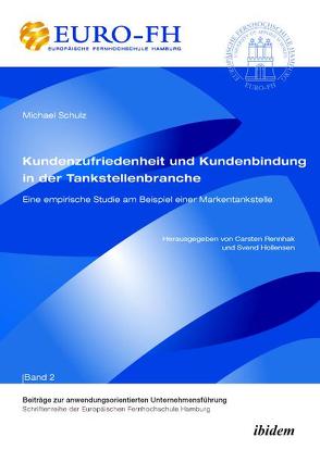 Kundenzufriedenheit und Kundenbindung in der Tankstellenbranche von Altmann,  Jörn, Deckert,  Ronald, Hollensen,  Svend, Rennhak,  Carsten, Schulz,  Michael