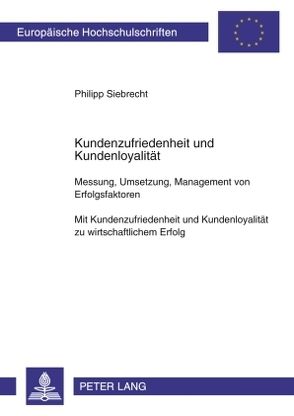 Kundenzufriedenheit und Kundenloyalität von Siebrecht,  Philipp