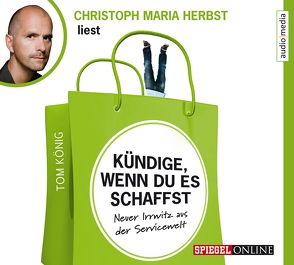 Kündige, wenn du es schaffst von Herbst,  Christoph Maria, König,  Tom