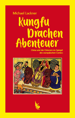 Kungfu, Drachen, Abenteuer von Lackner,  Michael