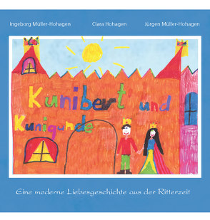 Kunibert und Kunigunde von Hohagen,  Clara, Müller-Hohagen,  Ingeborg, Müller-Hohagen,  Jürgen