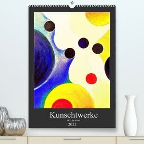 Kunschtwerke (Premium, hochwertiger DIN A2 Wandkalender 2022, Kunstdruck in Hochglanz) von by Alfred,  ARTs