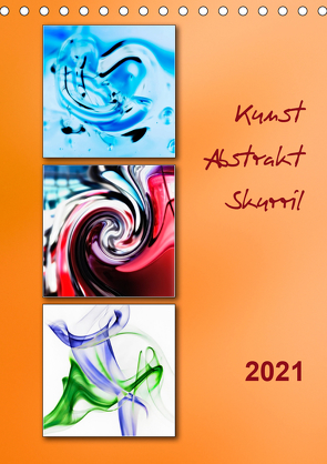 Kunst – Abstrakt – Skurril (Tischkalender 2021 DIN A5 hoch) von Kolfenbach,  Klaus