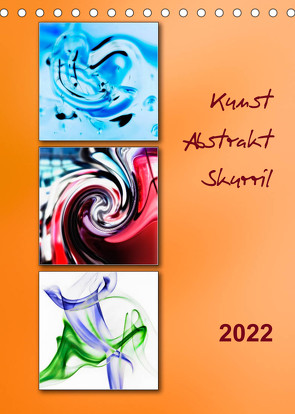 Kunst – Abstrakt – Skurril (Tischkalender 2022 DIN A5 hoch) von Kolfenbach,  Klaus