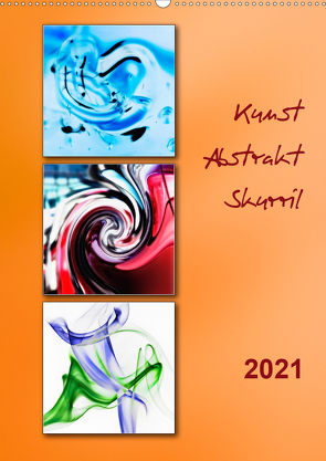 Kunst – Abstrakt – Skurril (Wandkalender 2021 DIN A2 hoch) von Kolfenbach,  Klaus