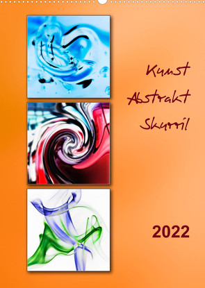 Kunst – Abstrakt – Skurril (Wandkalender 2022 DIN A2 hoch) von Kolfenbach,  Klaus