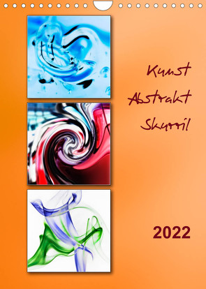 Kunst – Abstrakt – Skurril (Wandkalender 2022 DIN A4 hoch) von Kolfenbach,  Klaus