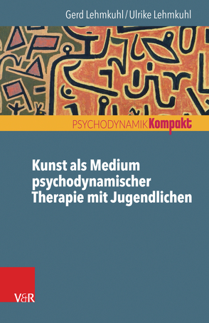 Kunst als Medium psychodynamischer Therapie mit Jugendlichen von Lehmkuhl,  Gerd, Lehmkuhl,  Ulrike, Resch,  Franz, Seiffge-Krenke,  Inge