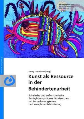 Kunst als Ressource in der Behindertenarbeit von Theunissen,  Georg