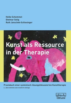 Kunst als Ressource in der Therapie von Janschek-Schlesinger,  Ruth, Schemmel,  Heike, Selig,  Dietmar