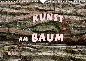 Kunst am Baum (Wandkalender 2021 DIN A4 quer) von Haafke,  Udo