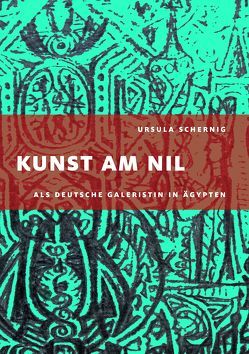 Kunst am Nil von Schernig,  Ursula