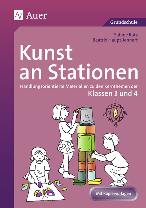 Kunst an Stationen 3/4 von Haupt-Jennert,  Beatrix, Ratz,  Sabine