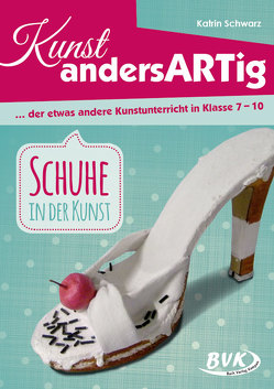 Kunst andersARTig: Schuhe in der Kunst von Schwarz,  Katrin