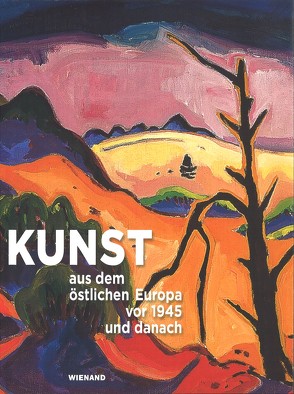 Kunst aus dem östlichen Europa vor 1945 und danach von Tieze,  Agnes