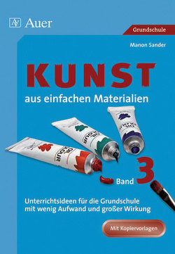 Kunst aus einfachen Materialien, Band 3 von Sander,  Manon