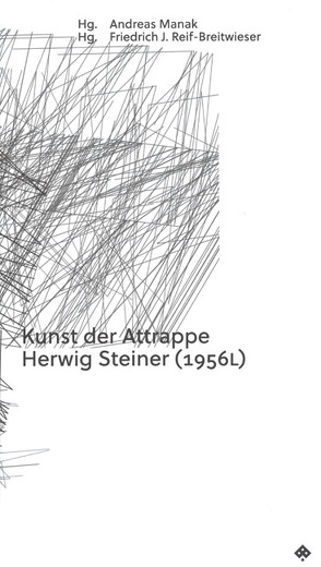 Kunst der Attrappe von Manak,  Andreas, Reif-Breitweiser,  Friedrich J., Steiner (1956L),  Herwig