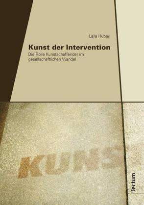 Kunst der Intervention von Huber,  Laila