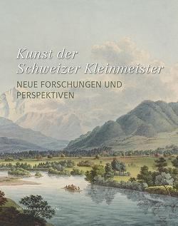 Kunst der Schweizer Kleinmeister von Matile,  Michael