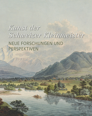 Kunst der Schweizer Kleinmeister von Matile,  Michael