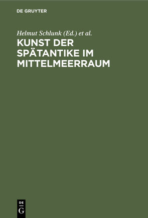 Kunst der Spätantike im Mittelmeerraum von Archäologisches Institut des Deutschen Reiches Berlin, Internationaler Kongress für Archäologie 6,  1939,  Berlin, Kaiser-Friedrich-Museum Berlin, Schlunk,  Helmut