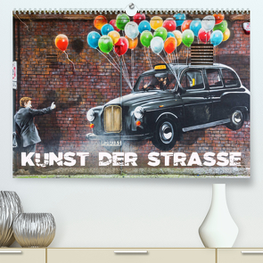 Kunst der Strasse (Premium, hochwertiger DIN A2 Wandkalender 2023, Kunstdruck in Hochglanz) von Müller,  Christian