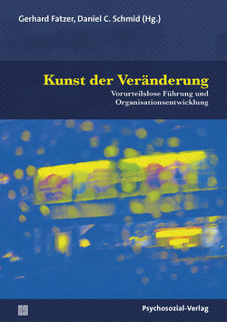 Kunst der Veränderung von Fatzer,  Gerhard, Läderach,  Mouna, Mandl,  Christoph E., Mandl,  Hanna, Peer,  Constantin, Pilarz,  Wolfgang, Rautenberg,  Michael, Scharmer,  Otto, Schein,  Edgar H., Schein,  Peter, Schmid,  Daniel C, Schoefer,  Sabina, Senge,  Peter, Van Maanen,  John, Weber,  Wolfgang G.