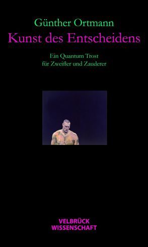 Kunst des Entscheidens von Ortmann,  Günther