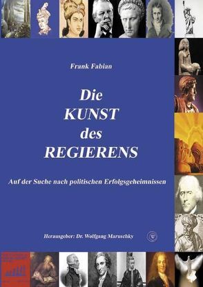 Kunst des Regierens von Dr. Maruschky,  Wolfgang, Fabian,  Frank