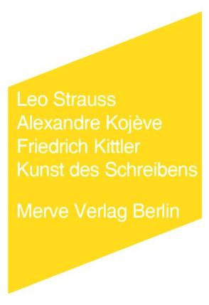 Kunst des Schreibens von Geble,  Peter, Hiepko,  Andreas, Kittler,  Friedrich, Kojève,  Alexandre, Strauss,  Leo