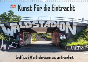 Kunst für die Eintracht (Wandkalender 2021 DIN A3 quer) von Hecker,  Rolf