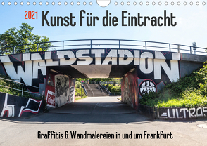 Kunst für die Eintracht (Wandkalender 2021 DIN A4 quer) von Hecker,  Rolf