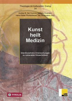 Kunst heilt Medizin von Del Guercio,  Andrea B., Guanzini,  Isabella, Ruckenbauer,  Hans Walter, Terracciano,  Ida