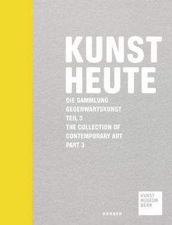 Kunst Heute von Bühler,  Kathleen, Flückiger,  Gabriel, Kunstmuseum Bern,  Kunstmuseum Bern, Merten,  Sarah