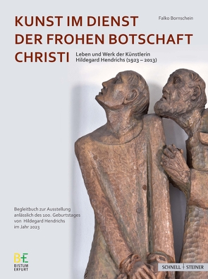 Kunst im Dienst der Frohen Botschaft Christi von Beck,  Raimund, Becker-Lamers,  Cornelie, Bornschein,  Falko, Kästner,  Sandra, Neymeyr,  Bischof Ulrich, Nowak,  Cornelia, Schierz,  Kai Uwe, Stühlmeyer,  Barbara