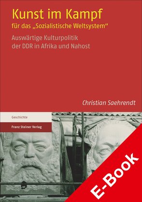 Kunst im Kampf für das „Sozialistische Weltsystem“ von Saehrendt,  Christian