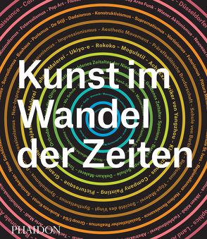 Kunst im Wandel der Zeiten von Phaidon Editors