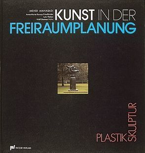 Kunst in der Freiraumplanung von Hieber,  Lutz, Hühn,  Wulf D, Kassay-Friedländer,  Anne M, Mahabadi,  Mehdi